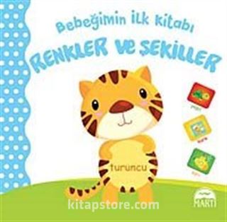 Bebeğimin İlk Kitabı - Renkler ve Şekiller