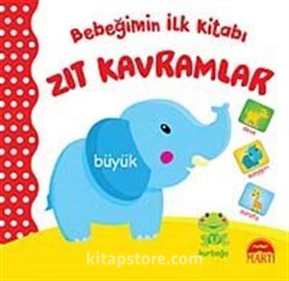 Bebeğimin İlk Kitabı - Zıt Kavramlar