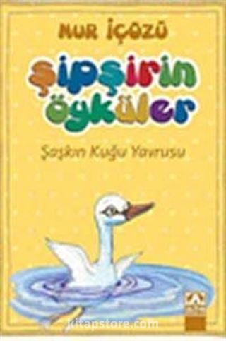 Şaşkın Kuğu Yavrusu / Şipşirin Öyküler