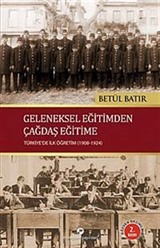 Geleneksel Eğitimden Çağdaş Eğitime Türkiye'de İlk Öğretim (1908-1924)