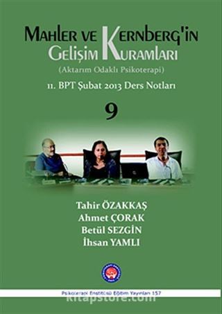 Mahler ve Kernberg'in Gelişim Kuramları (Aktarım Odaklı Psikoterapi) 11. BPT Şubat 2013 Ders Notları