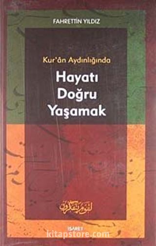 Kur'an Aydınlığında Hayatı Doğru Yaşamak