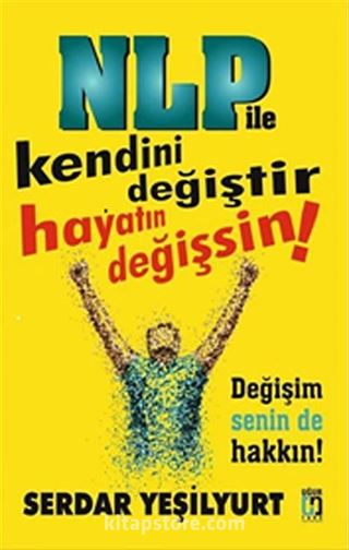 NLP ile Kendini Değiştir Hayatın Değişsin!