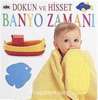 Banyo Zamanı / Dokun ve Hisset