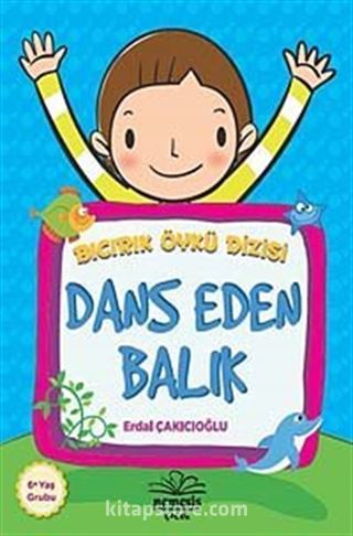 Dans Eden Balık / Bıcırık Öykü Dizisi