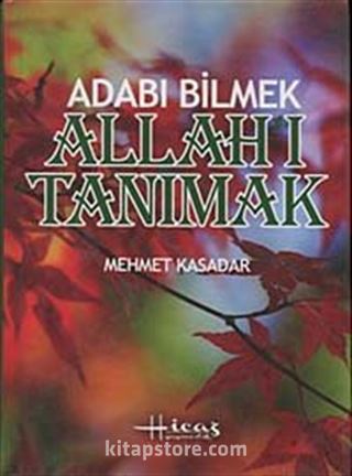 Adabı Bilmek Allah'ı Tanımak (Ciltli)