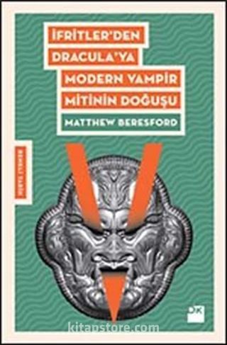 İfrit'ten Dracula'ya Modern Vampir Mitinin Doğuşu