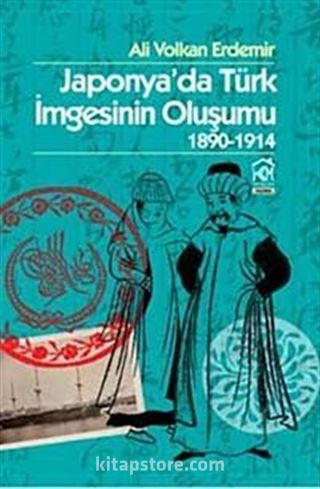 Japonya'da Türk İmgesinin Oluşumu 1890 - 1914