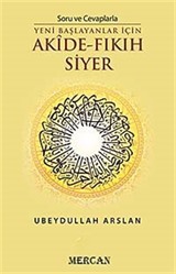 Soru ve Cevaplarla Yeni Başlayanlar İçin Akide - Fıkıh Siyer