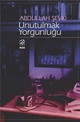 Unutulmak Yorgunluğu