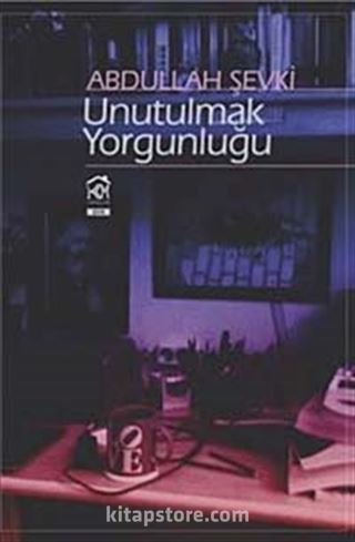 Unutulmak Yorgunluğu