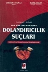 Açıklamalı - İçtihatlı Yeni Türk Ceza Kanununda Dolandırıcılık Suçları