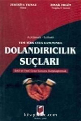 Açıklamalı - İçtihatlı Yeni Türk Ceza Kanununda Dolandırıcılık Suçları