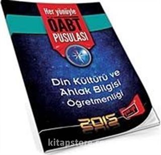 2015 Din Kültürü ve Ahlak Bilgisi Öğretmenliği Her Yönüyle ÖABT Pusulası