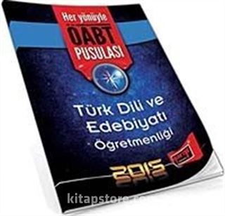 2015 Türk Dili ve Edebiyatı Öğretmenliği Her Yönüyle ÖABT Pusulası