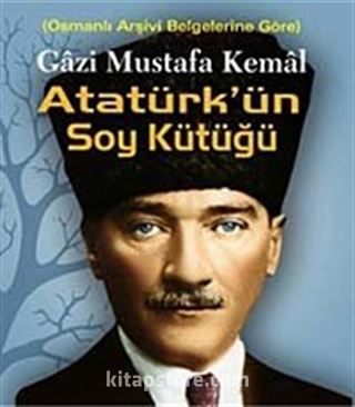 Gazi Mustafa Kemal Atatürkün Soy Kütüğü