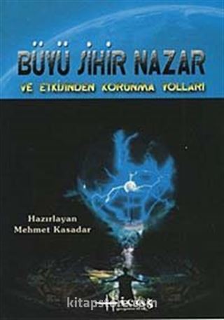 Büyü Sihir Nazar ve Etkisinden Korunma Yolları