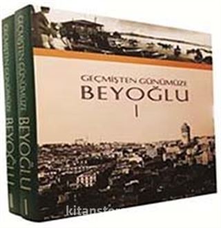 Geçmişten Günümüze Beyoğlu (2 Cilt-Kutulu)