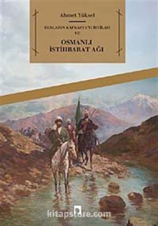 Rusların Kafkasya'yı İstilası ve Osmanlı İstihbarat Ağı