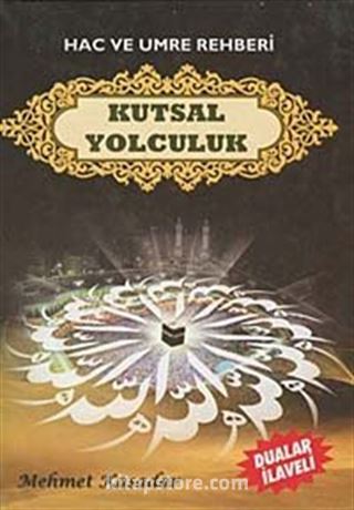 Hac ve Umre Rehberi Kutsal Yolculuk