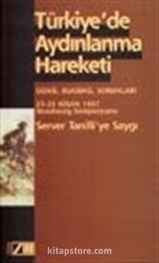 Türkiye'de Aydınlanma Hareketi Dünü, Bugünü, Sorunları / 25-26 Nisan 1997 Strasbourg Sempozyumu Server Tanilli'ye Saygı