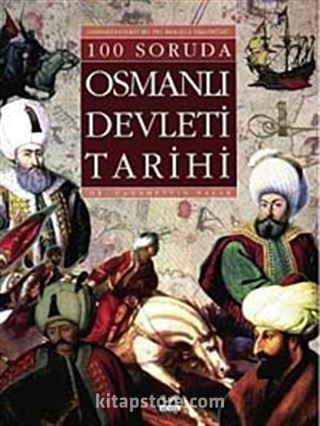 100 Soruda Osmanlı Devleti Tarihi