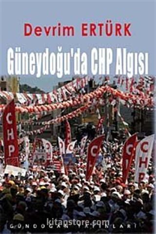 Güneydoğu'da CHP Algısı