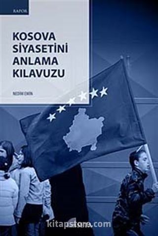 Kosova Siyasetini Anlama Kılavuzu