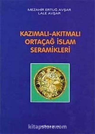 Kazımalı-Akıtmalı Ortaçağ İslam Seramikleri