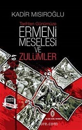 Tarihten Günümüze Ermeni Meselesi ve Zulümler