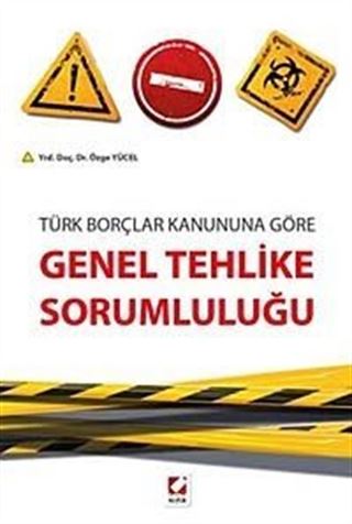 Türk Borçlar Kanununa Göre Genel Tehlike Sorumluluğu