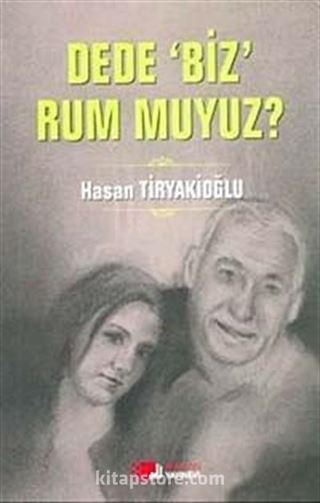 Dede Biz Rum muyuz?