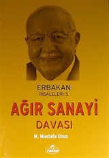 Ağır Sanayi Davası / Erbakan Risaleleri:5