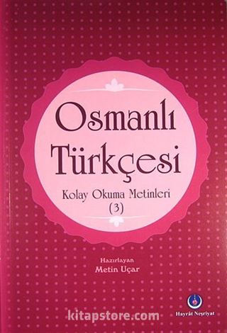 Osmanlı Türkçesi Kolay Okuma Metinleri -3