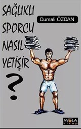 Sağlıklı Sporcu Nasıl Yetişir?