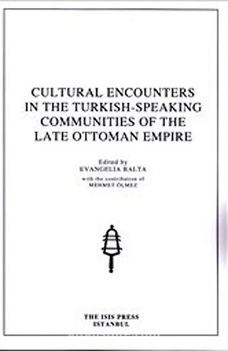 Cultural Encounters in the Turkish Speaking Communities of the Late Ottoman Empire