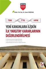 Yeni Kanunlara İlişkin İlk Yargıtay Kararlarının Değerlendirilmesi (TBK-TTK-HMK)