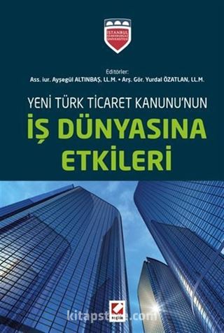 Yeni Türk Ticaret Kanununun İş Dünyasına Etkileri