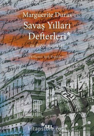 Savaş Yılları Defterleri ve Diğer Metinler