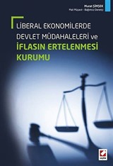 Liberal Ekonomilerde Devlet Müdahaleleri ve İflasın Ertelenmesi Kurumu