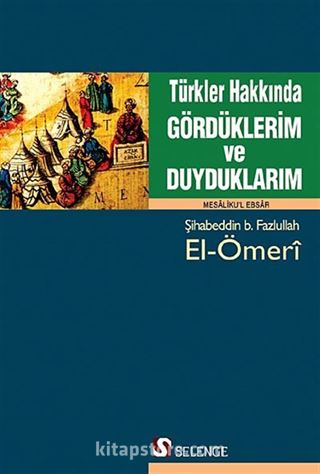 Türkler Hakkında Gördüklerim ve Duyduklarım (Mesaliku'l Ebsar)