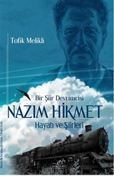 Bir Şiir Devrimcisi Nazım Hikmet Hayatı ve Şiirleri