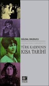 Osmanlı'dan Cumhuriyet'e Türk Kadınının Kısa Tarihi