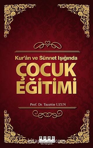 Kur'an ve Sünnet Işığında Çocuk Eğitimi