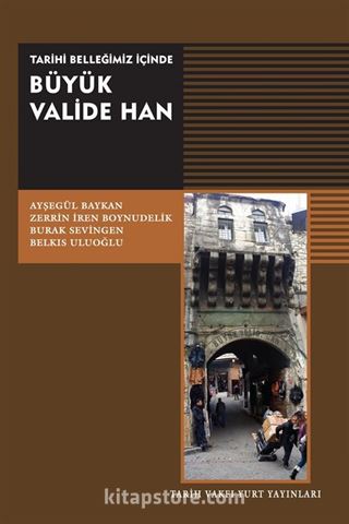 Tarihi Belleğimiz İçinde Büyük Valide Han