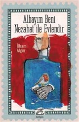 Albayım Beni Nezahat ile Evlendir