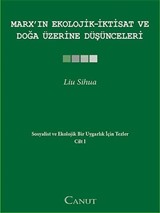 Marx'ın Ekolojik - İktisat ve Doğa Üzerine Düşünceleri / Sosyalist ve Ekolojik Uygarlık İçin Tezler