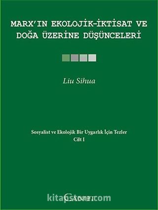 Marx'ın Ekolojik - İktisat ve Doğa Üzerine Düşünceleri / Sosyalist ve Ekolojik Uygarlık İçin Tezler