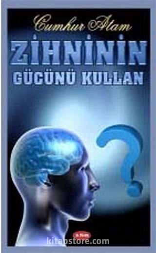 Zihninin Gücünü Kullan