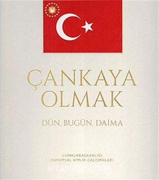 Çankaya Olmak Dün, Bugün, Daima